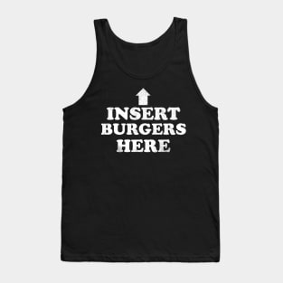 Insert Burgers Here Tank Top